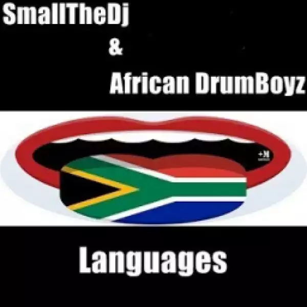 SmallTheDj X African DrumBoyz - Languages